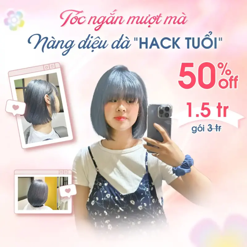 TÓC NGẮN, MƯỢT MÀ, NÀNG ĐIỆU ĐÀ HACK TUỔI VỚI ƯU ĐÃI 50%